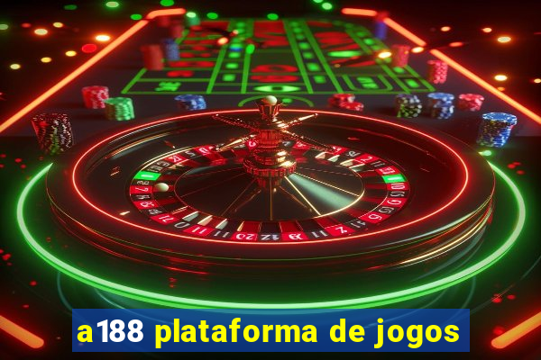 a188 plataforma de jogos